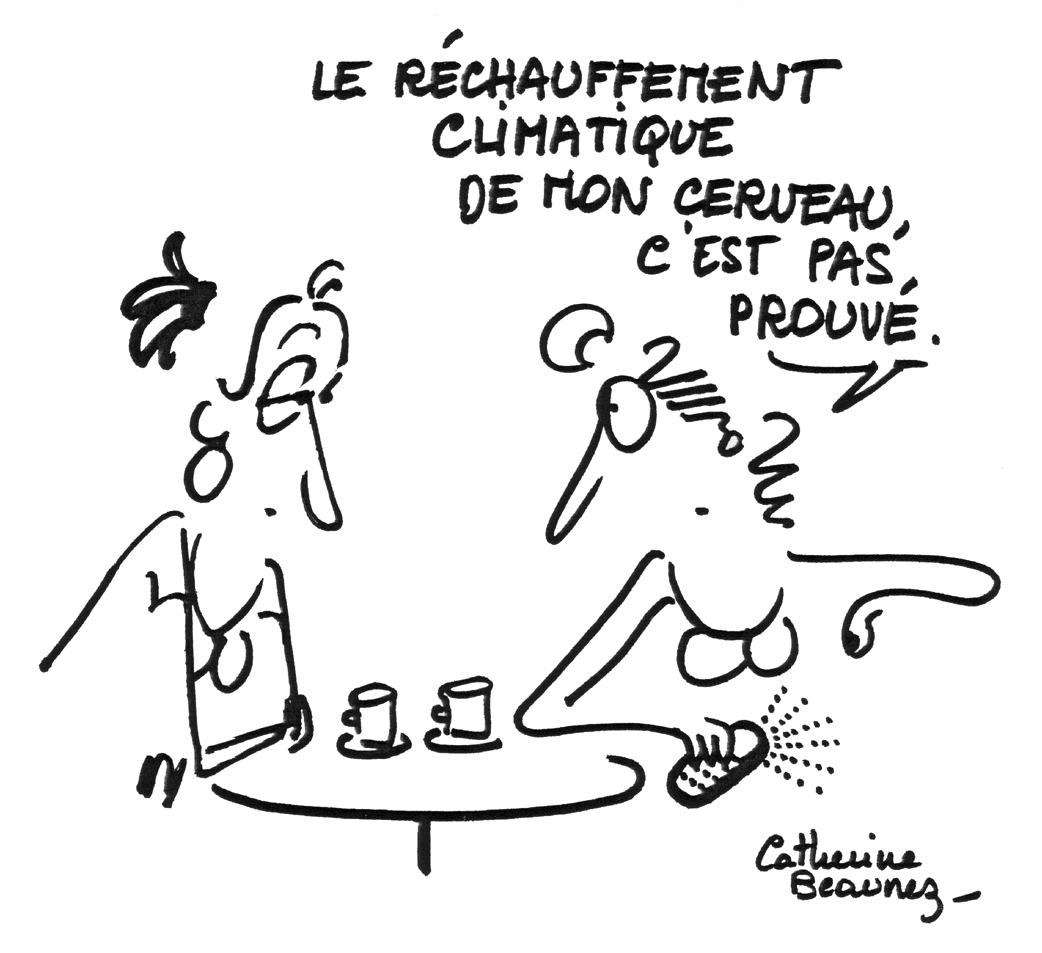 Dessin de Catherine Beaunez : Le réchauffement climatique de mon cerveau, c’est pas prouvé