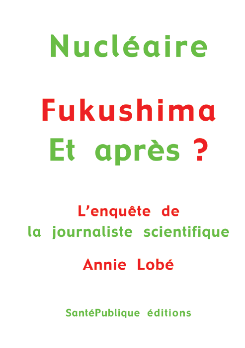 Nuclaire : Fukushima, et aprs ?