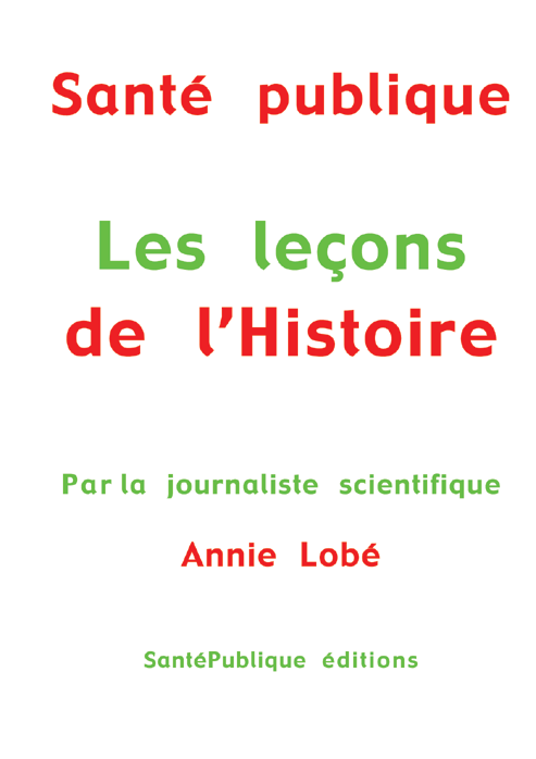 Santé publique : les leçons de l'Histoire Santé publique : les leçons de l'Histoire