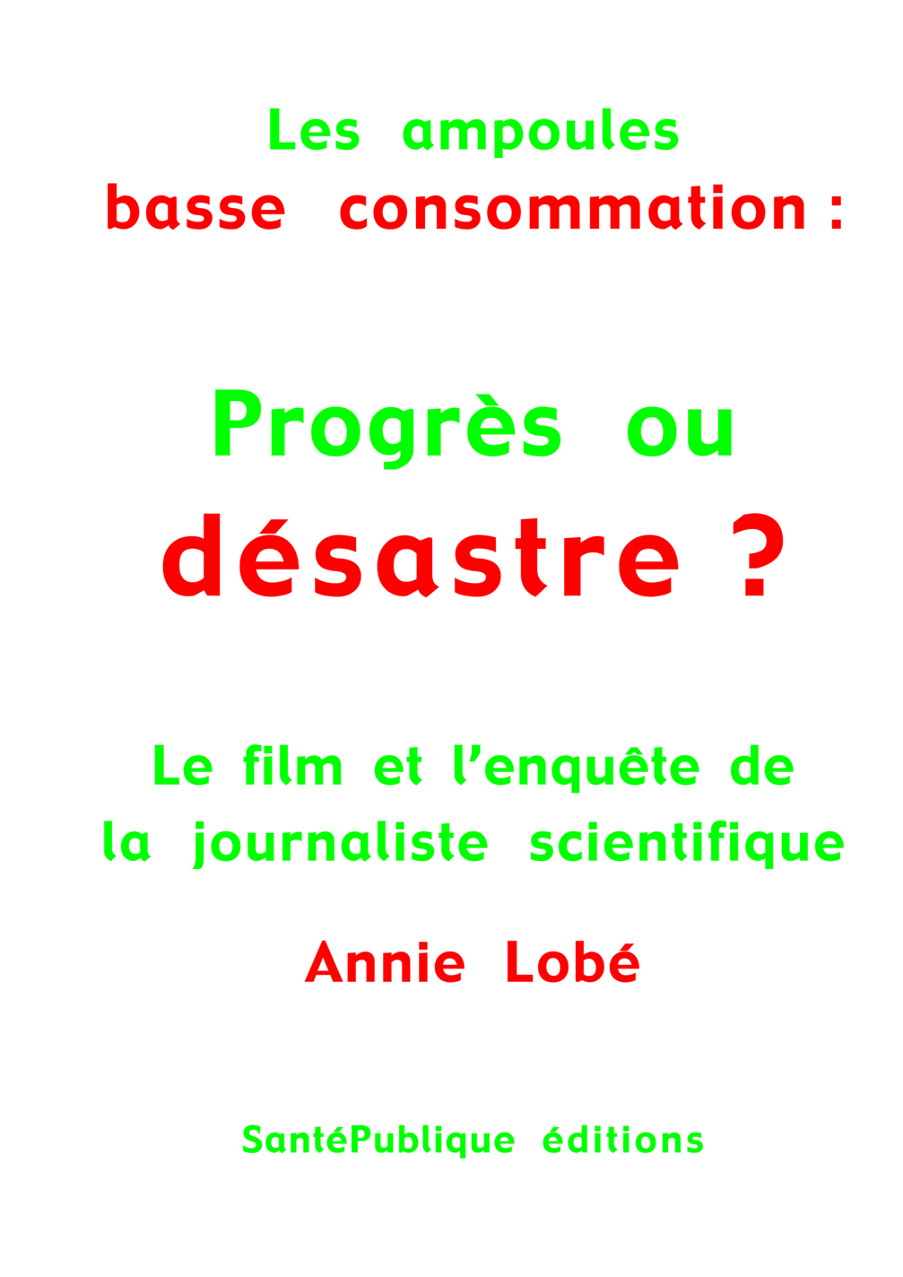 Lire des extraits du dossier de 44 pages : Ampoules basse consommation : progrès ou désastre ?