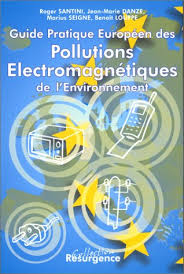 Guide pratique européen des pollutions électromagnétiques de l'environnement Guide pratique européen des pollutions électromagnétiques de l'environnement